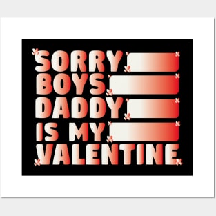 Sorry Boys Daddy Is My Valentine Funny Posters and Art